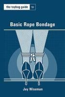 Portada de The Toybag Guide to Basic Rope Bondage