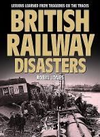 Portada de British Railway Disasters: Lessons Learned from Tragedies on the Track