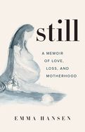 Portada de Still: A Memoir of Love, Loss, and Motherhood