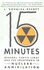 Portada de 15 Minutes: General Curtis Lemay and the Countdown to Nuclear Annihilation