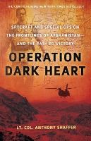 Portada de Operation Dark Heart: Spycraft and Special Ops on the Frontlines of Afghanistan---And the Path to Victory