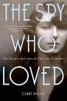 Portada de The Spy Who Loved: The Secrets and Lives of Christine Granville