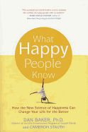 Portada de What Happy People Know: How the New Science of Happiness Can Change Your Life for the Better