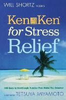 Portada de Will Shortz Presents Kenken for Stress Relief: 100 Easy to Hard Logic Puzzles That Make You Smarter