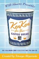 Portada de Will Shortz Presents Kenken for Your Coffee Break: 100 Challenging Logic Puzzles That Make You Smarter