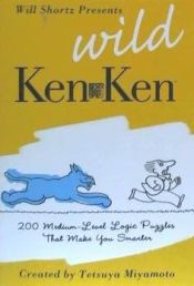 Portada de Will Shortz Presents Wild KenKen: 200 Medium-Level Logic Puzzles That Make You Smarter