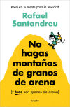 No Hagas Montañas De Granos De Arena (y Todo Son Granos De Arena)