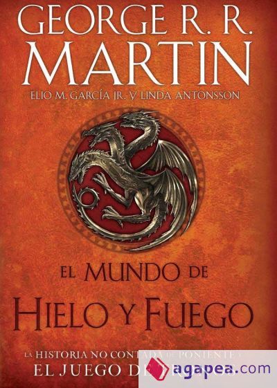 El Mundo de Hielo y Fuego (the World of Ice & Fire) El Mundo de Hielo y Fuego (the World of Ice & Fire)