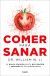 Portada de Comer para sanar, de Dr. William W. Li
