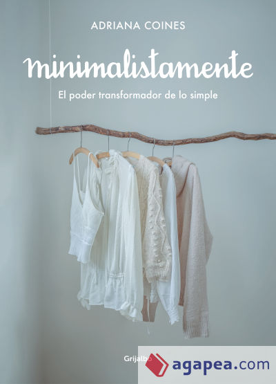 Minimalistamente. El poder transformador de lo simple