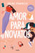 Portada de Amor para novatos (Amor en el campus 1), de Irene Franco