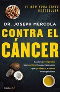 Portada de Contra El Cáncer / Fat for Fuel: A Revolutionary Diet to Combat Cancer, Boost Brain Power, and Increase Your Energy