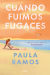 Portada de Cuando fuimos fugaces, de Paula Ramos González