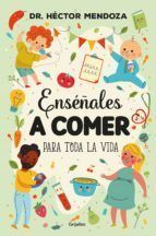 Portada de Ens&eacute;&ntilde;ales a comer para toda la vida (Ebook)