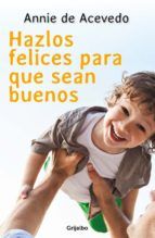 Portada de Hazlos felices para que sean buenos (Ebook)