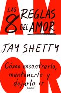 Portada de Las 8 Reglas del Amor. Cómo Encontrarlo, Mantenerlo Y Dejarlo IR / 8 Rules of Lo Ve