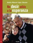 Portada de No decir adi&oacute;s a la esperanza (Ebook)