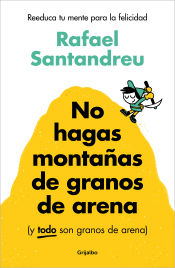 Portada de No hagas montañas de granos de arena (y TODO son granos de arena)