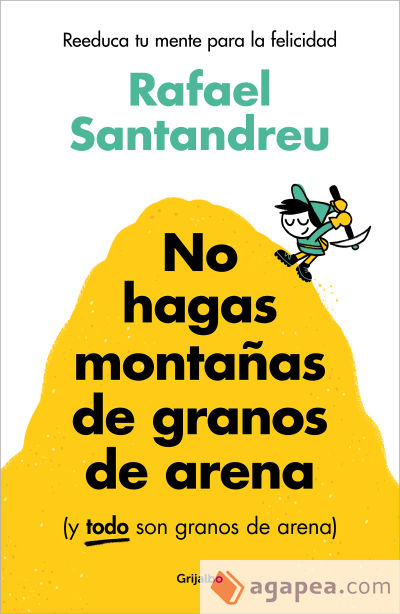 No hagas montañas de granos de arena (y TODO son granos de arena)