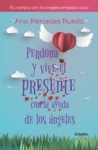 Portada de Perdona y vive el presente con la ayuda de los ángeles (Ebook)