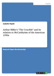 Portada de Arthur Millerâ€™s "The Crucible" and its relation to McCarthyism of the American 1950s
