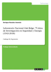Portada de Laboratorio Nacional Oak Ridge. 75 Años de Investigación en Seguridad y Energía (1943-2018)