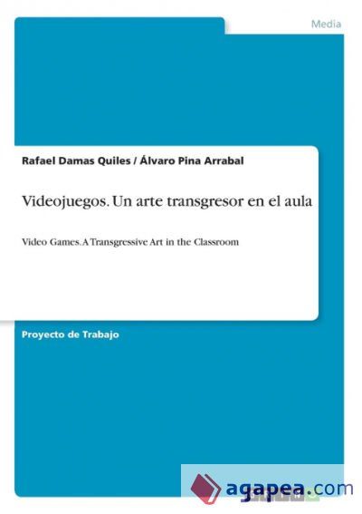 VIDEOJUEGOS. UN ARTE TRANSGRESOR EN EL AULA - ALVARO PINA ARRABAL ...