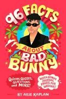 Portada de 96 Facts about Bad Bunny: Quizzes, Quotes, Questions, and More! with Bonus Journal Pages for Writing!