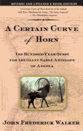 Portada de A Certain Curve of Horn: The Hundred-Year Quest for the Giant Sable Antelope of Angola