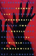 Portada de Cosmos and Pornografia: Two Novels