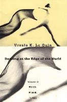 Portada de Dancing at the Edge of the World: Thoughts on Words, Women, Places