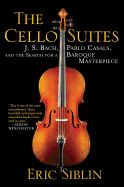 Portada de The Cello Suites: J. S. Bach, Pablo Casals, and the Search for a Baroque Masterpiece