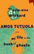 Portada de The Palm-Wine Drinkard and My Life in the Bush of Ghosts