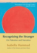 Portada de Recognizing the Stranger: On Palestine and Narrative