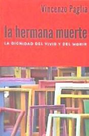 Portada de HERMANA MUERTE, LA . LA DIGNIDAD DEL VIVIR Y DEL MORIR