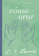 Portada de Cómo Orar: Reflexiones Y Ensayos