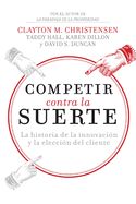 Portada de Competir Contra La Suerte: La Historia de la Innovación Y La Elección del Cliente