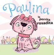 Portada de Paulina La Perrita Rosadita