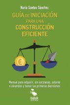 Portada de GUIA DE INICIACION PARA UNA CONSTRUCCION EFICIENTE (Ebook)