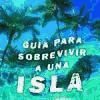 GUIA PARA SOBREVIVIR A UNA ISLA