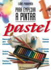 GUIAS PARRAMON PARA EMPEZAR A PINTAR PASTEL