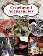 Portada de Crocheted Accessories: 11 Exquisite Accessories to Crochet