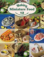 Portada de Making Miniature Food: 12 Small-Scale Projects to Make