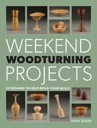 Portada de Weekend Woodturning Projects: 25 Simple Projects for the Home