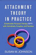Portada de Attachment Theory in Practice: Emotionally Focused Therapy (Eft) with Individuals, Couples, and Families