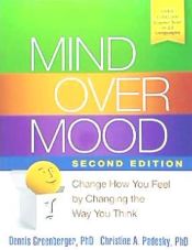 Portada de Mind Over Mood: Change How You Feel by Changing the Way You Think