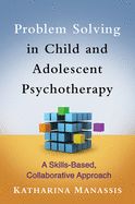 Portada de Problem Solving in Child and Adolescent Psychotherapy: A Skills-Based, Collaborative Approach