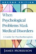 Portada de When Psychological Problems Mask Medical Disorders, Second Edition: A Guide for Psychotherapists
