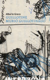 GUILLOTINE MURIO GUILLOTINADO.(ZONA DE FICCIONES)
