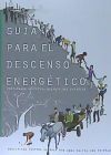 GUÍA PARA EL DESCENSO ENERGÉTICO. PREPARANDO UN FUTURO DESPUÉS DEL PETRÓLEO